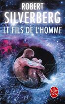 Couverture du livre « Le fils de l'homme » de Robert Silverberg aux éditions Le Livre De Poche