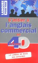 Couverture du livre « S'Initier A L'Anglais Commercial En 40 Lecons » de Michel Marcheteau aux éditions Pocket