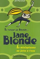 Couverture du livre « Jane blonde - tome 2 la minispionne se jette a l'eau - vol02 » de Jill Marshall aux éditions Pocket Jeunesse