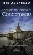 Couverture du livre « Enquête troublante à Concarneau : une enquête du commissaire Dupin » de Jean-Luc Bannalec aux éditions Pocket