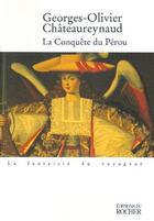 Couverture du livre « La conquête du Pérou » de Georges-Olivier Chateaureynaud aux éditions Rocher