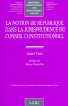 Couverture du livre « La notion de republique dans la jurisprudence du conseil constitutionnel - vol105 » de Viola A. aux éditions Lgdj