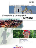 Couverture du livre « Ukraine - L'Essentiel D'Un Marche » de Mission Economique D aux éditions Ubifrance