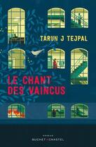 Couverture du livre « Le chant des vaincus » de Tarun J. Tejpal aux éditions Buchet Chastel