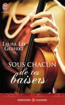 Couverture du livre « Sous chacun de tes baisers » de Laura Lee Guhrke aux éditions J'ai Lu