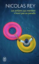 Couverture du livre « Les enfants qui mentent n'iront pas au paradis » de Nicolas Rey aux éditions J'ai Lu