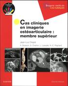 Couverture du livre « Cas cliniques en imagerie ostéoarticulaire ; membre supérieur » de Jean-Luc Drape aux éditions Elsevier-masson