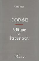 Couverture du livre « Corse ; politique et état de droit » de Gerard Tiberi aux éditions Editions L'harmattan