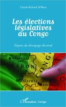 Couverture du livre « Les élections législatives au Congo » de Richard M'Bissa aux éditions Editions L'harmattan