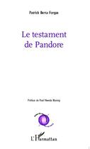 Couverture du livre « Le testament de Pandore » de Patrick Berta Forgas aux éditions L'harmattan