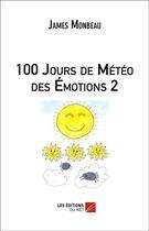 Couverture du livre « 100 jours de météo des émotions t.2 » de James Monbeau aux éditions Editions Du Net