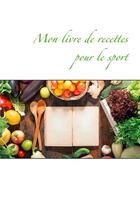 Couverture du livre « Mon livre de recettes pour le sport » de Cedric Menard aux éditions Books On Demand