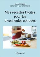 Couverture du livre « Mes recettes faciles pour les diverticules coliques t.1 » de Cedric Menard aux éditions Books On Demand