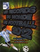 Couverture du livre « Les records du monde du football Fifa 2012 » de  aux éditions Grund