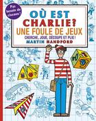 Couverture du livre « Ou est charlie ? - une foule de jeux » de Martin Handford aux éditions Grund