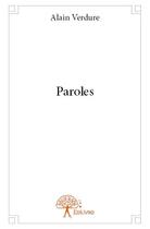 Couverture du livre « Paroles » de Alain Verdure aux éditions Edilivre