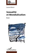 Couverture du livre « Sexualité et mondialisation » de Laurent Bibard aux éditions L'harmattan