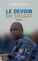 Couverture du livre « Le devoir du soldat » de Facely Fofana aux éditions L'harmattan