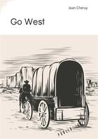 Couverture du livre « Go west » de Jean Cheruy aux éditions Publibook
