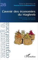 Couverture du livre « L'avenir des economies du maghreb - vol26 - entre inertie structurelle et envie de rupture » de Ben Slimane/Zouikri aux éditions L'harmattan