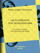 Couverture du livre « Les Confessions d'un révolutionnaire » de Pierre-Joseph Proudhon aux éditions Bnf Collection