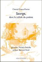 Couverture du livre « Saorge, dans la cellule du poème » de Bernard Noel et Chantal Dupuy-Dunier aux éditions Voix D'encre