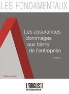 Couverture du livre « Les assurances dommages aux biens de l'entreprise » de Philippe Laroche aux éditions L'argus De L'assurance