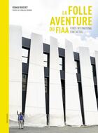 Couverture du livre « La folle aventure du FIAA ; fonds international d'art actuel » de Francoise Monnin et Renaud Bouchet aux éditions Le Livre D'art