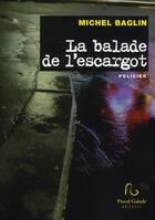 Couverture du livre « La balade de l'escargot » de Michel Baglin aux éditions Pascal Galode