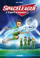 Couverture du livre « SpaceLeague t.2 ; l'esprit d'équipe » de N.-B. Coste aux éditions L'equipe