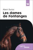 Couverture du livre « Les dames de Fontanges » de Albert Ducloz aux éditions Feryane