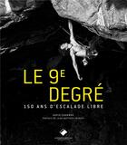Couverture du livre « Le 9e degré ; 150 ans d'escalade libre (2e édition) » de David Chambre aux éditions Editions Du Mont-blanc