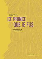 Couverture du livre « Ce prince que je fus » de Jordi Soler aux éditions La Contre Allee