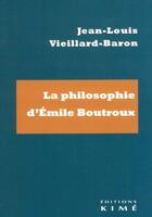 Couverture du livre « La philosophie d'Emile Boutroux » de Jean-Louis Vieillard-Baron aux éditions Kime