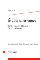 Couverture du livre « Etudes sartriennes 2019, n 23 - sur les concepts d'histoire : sartre en dialogu - sur les concepts » de  aux éditions Classiques Garnier