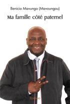 Couverture du livre « Ma famille cote paternel » de Mavungo (Mavoungou) aux éditions Edilivre