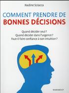 Couverture du livre « Comment prendre de bonnes décisions » de Nadine Sciacca aux éditions Marabout