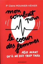 Couverture du livre « Mon combat pour le coeur des femmes » de Claire Mounier-Vehier aux éditions Marabout