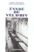 Couverture du livre « Évadé du Vél'd'hiv » de Gabriel Wachman et Daniel Goldenberg aux éditions Calmann-levy