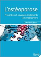 Couverture du livre « L'ostéoporose ; prévention et nouveaux traitements sans médicament » de Michel Lenois aux éditions Dangles