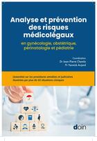 Couverture du livre « Analyse et prévention des risques médicolégaux en gynécologie, obstétrique, périnatalogie et pédiatrie » de Jean-Pierre Chemla et Yannick Aujard et Collectif Petit Fute aux éditions Doin