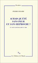 Couverture du livre « Aurais-je été sans peur et sans reproche ? Le chevalier Bayard et moi » de Pierre Bayard aux éditions Minuit