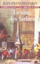 Couverture du livre « Les enquêtes de Nicolas Le Floch Tome 6 : le sang des farines » de Jean-Francois Parot aux éditions Jc Lattes