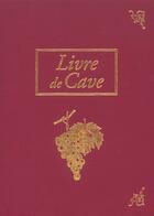 Couverture du livre « Livre de cave » de Lebegue Antoine aux éditions Selection Du Reader's Digest