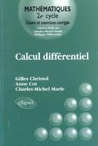 Couverture du livre « Calcul differentiel - cours et exercices corriges » de Christol/Cot/Marle aux éditions Ellipses