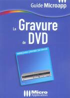 Couverture du livre « La Gravure De Dvd » de Stephane Declercq aux éditions Micro Application