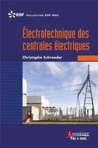 Couverture du livre « Électrotechnique des centrales électriques » de Christophe Schroeder aux éditions Tec Et Doc