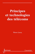 Couverture du livre « Principes et technologies des télécoms » de Pierre Lecoy aux éditions Hermes Science