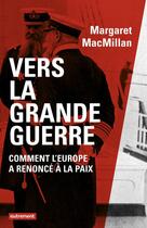 Couverture du livre « Vers la grande guerre » de Margaret Macmillan aux éditions Autrement