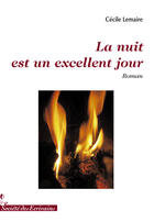 Couverture du livre « La nuit est un excellent jour » de Cecile Lemaire aux éditions Societe Des Ecrivains